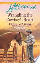 Wrangling the Cowboy's Heart