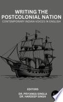 Writing the Postcolonial Nation: Contemporary Indian Voices in English