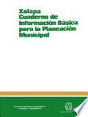Xalapa. Cuaderno de información básica para la planeación municipal