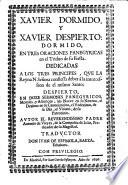 Xavier dormido y Xavier despierto: dormido en tres ... despierto en doze sermones panegyricos ... trad. por Don Juan de Espinola