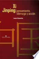 Xi Jinping: pensamiento, liderazgo y acción