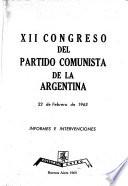 XII [i.e. Duodécimo] congreso del Partido Comunista de la Argentina, 22 de febrero-3 de marzo de 1963