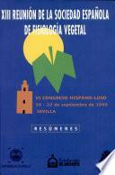 XIII Reunión de la sociedad española de fisiología vegetal, VI congreso hispano-luso de fisiología vegetal : Sevilla, 19-22 de septiembre de 1999 ; Libro de resúmenes