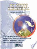 XV Censo Industrial. Censos Económicos 1999. Industrias manufactureras subsector 38. Manufacturas de productos metálicos, maquinaria y equipo. Productos y materias primas