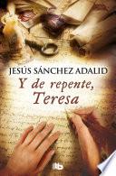 Y de repente, Teresa