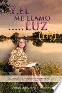 Y, EL Me LLaMO....LUZ