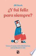 ¿Y fui feliz para siempre?