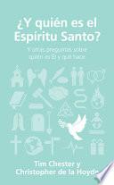 ¿y Quién Es El Espíritu Santo?: Y Otras Preguntas Sobre Quién Es Él Y Que Hace