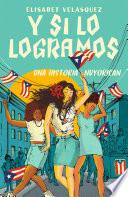 Y si lo logramos. Una historia nuyorican / When We Make It