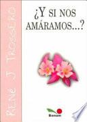 Y si nos amaramos?