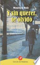 Y sin querer te olvido