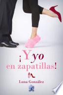 ¡Y yo en zapatillas! (Romantic Ediciones)