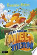 ¡Ya te daré yo miel, Stilton!