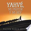 Yahvé, Mi Pastor Y Mi Rey