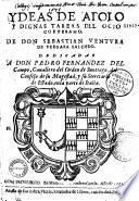 Ydeas de Apolo y dignas tareas del ocio cortesano de don Sebastian Ventura de Vergara Salcedo....