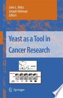 Yeast as a Tool in Cancer Research