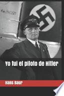 Yo fui el piloto de Hitler