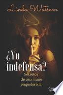 ¿Yo indefensa?