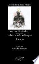 Yo, maldita india...; La Infanta de Velázquez; Ella se va
