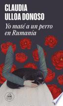 Yo maté a un perro en Rumanía