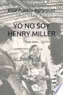 Yo No Soy Henry Miller