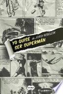 Yo quise ser Supermán