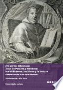 ¡Yo soy mi biblioteca! Juan de Palafox y Mendoza: las bibliotecas, los libros y la lectura