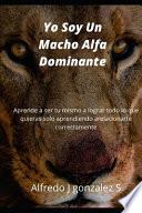 Yo Soy Un Macho Alfa Dominante