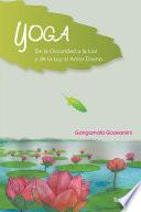 YOGA DE LA OSCURIDAD A LA LUZ Y DE LA LUZ AL AMOR DIVINO