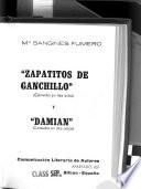 Zapatitos de ganchillo (Comedia en tres actos y Damián (Comedia en dos actos).